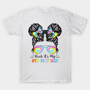 Bruh Its My 9Th Birthday 9 Year Old 9Th Birthday For Girl T-Shirt